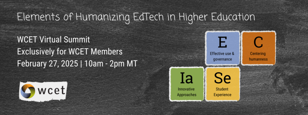 2025 Summit Banner - Elements of Humanizing EdTech in Higher Education, WCET Virtual Summit, Exclusively for WCET members, 2/27/2025 10am-2pm MT