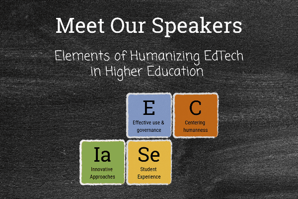 Rotating GIF featuring names of speakers for the summit. View all speakers here: https://wcet.wiche.staging.brossgroup.com/events/elements-humanizing-edtech-higher-education/