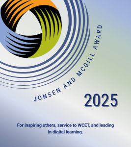 Jonsen and McGill Award 2025 For inspiring others, service to WCET, and leading in Digital Learning